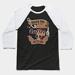 Best Gift Idea for Coffee Drinker Baseball T-Shirt